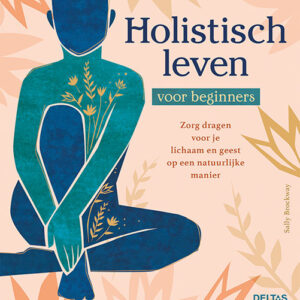 Deltas Holistisch leven voor beginners