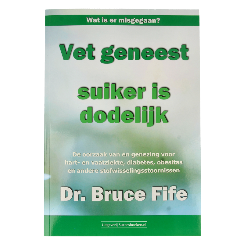 Succesboeken Vet geneest suiker is dodelijk